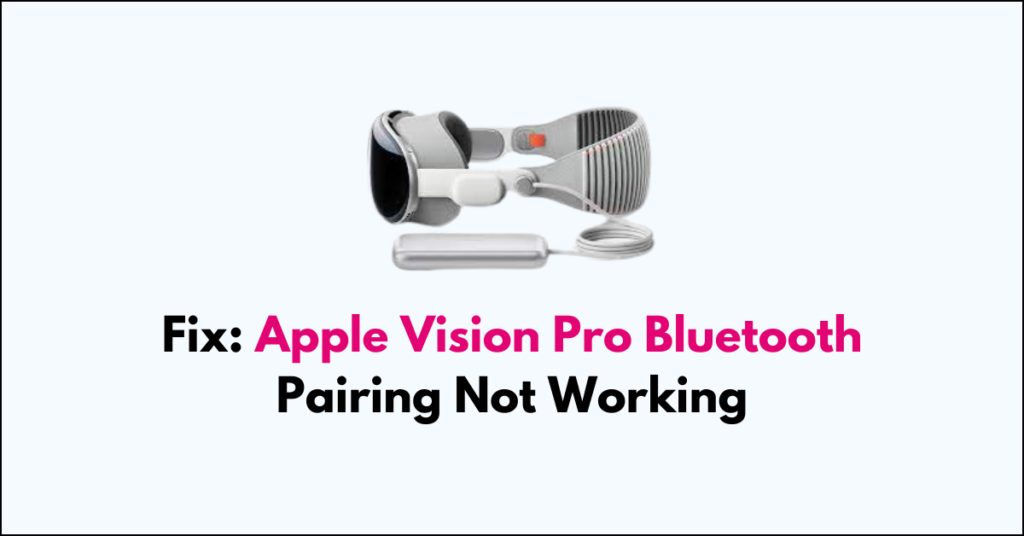 How To Fix Apple Vision Pro Bluetooth Pairing Not Working - NetworkBuildz