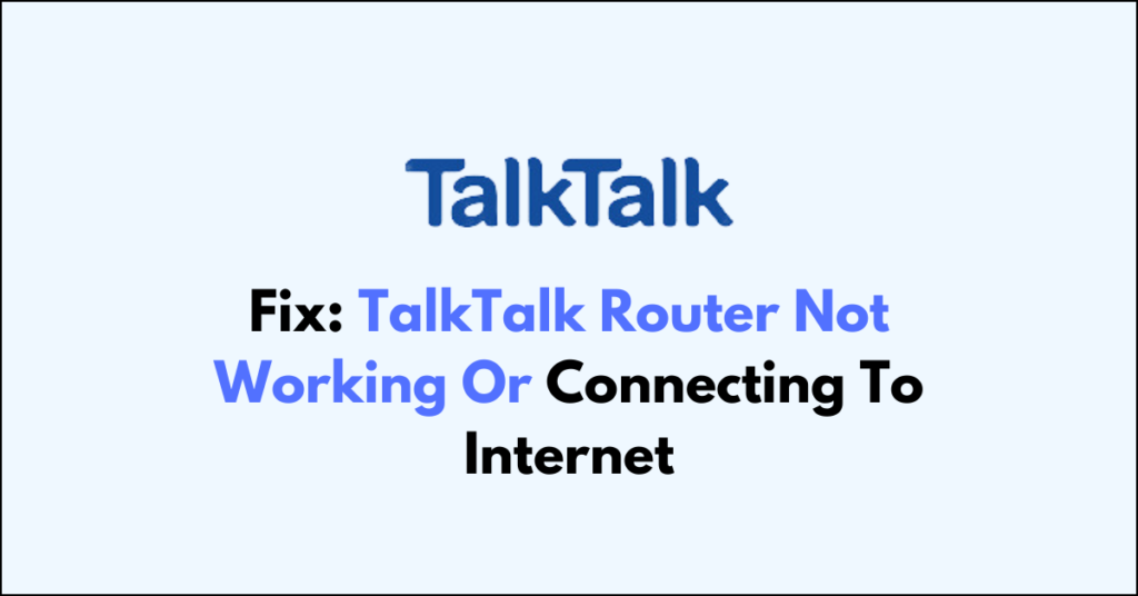 How To Fix TalkTalk Router Not Working Or Connecting To