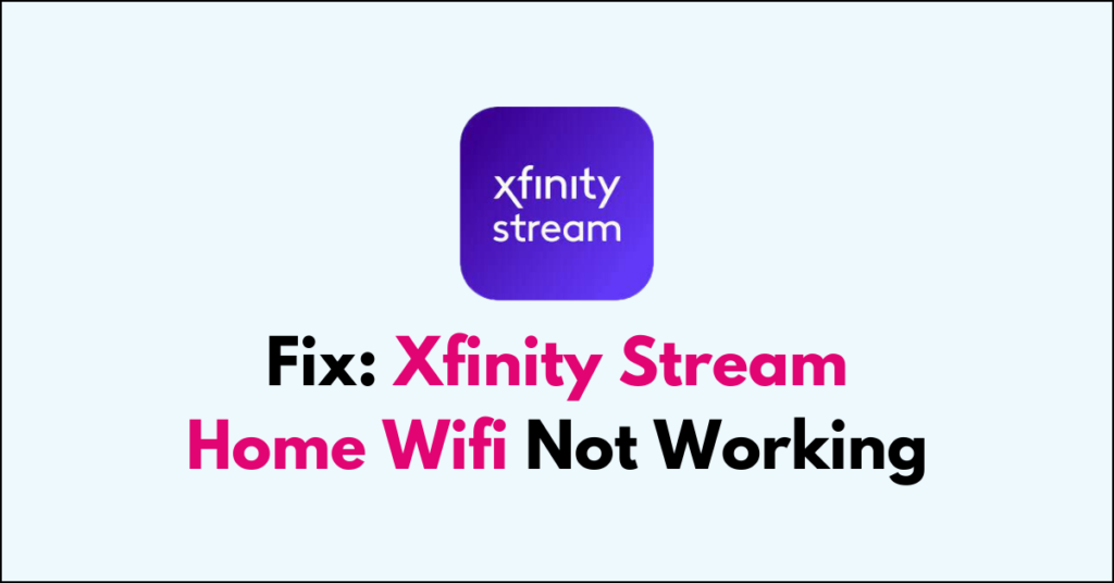 How To Fix Xfinity Stream Home Wifi Not Working NetworkBuildz