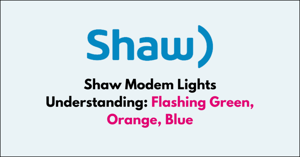 Shaw Modem Lights Understanding Flashing Green, Orange, Blue